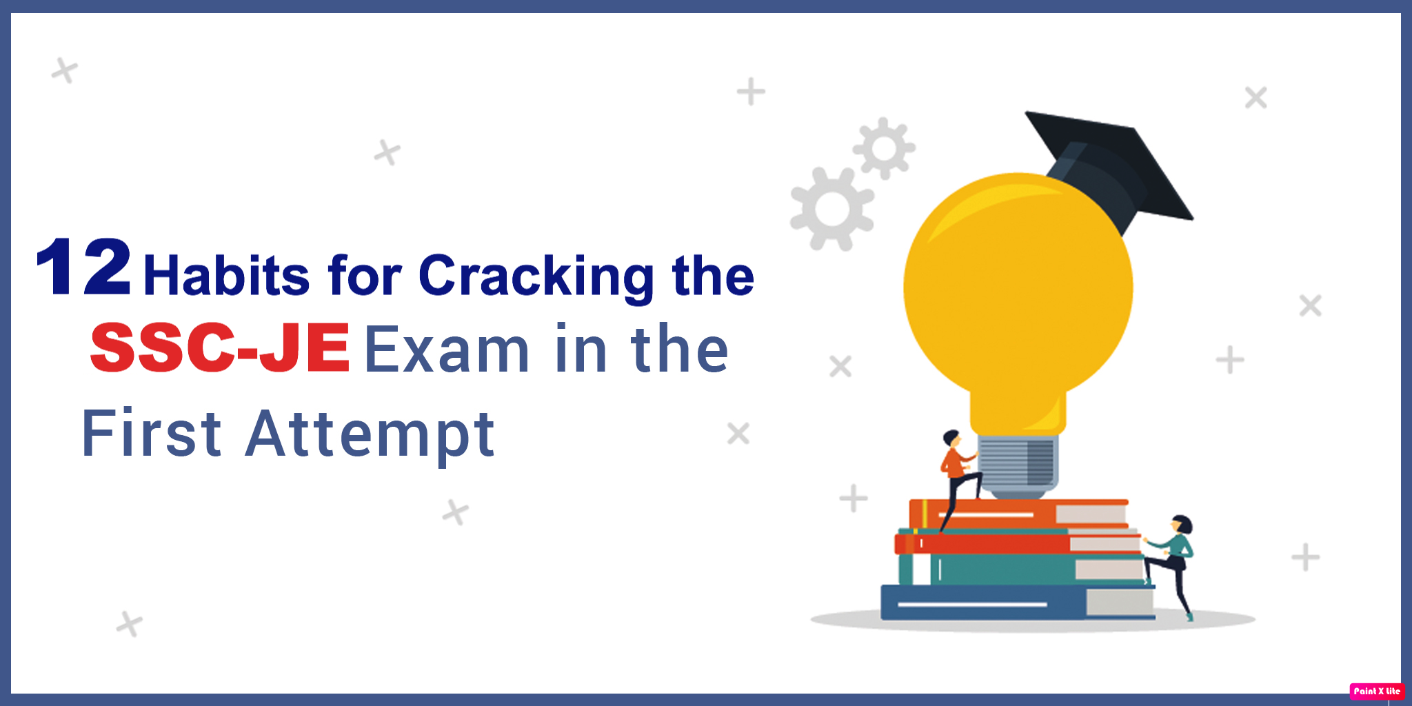 12 Must Habits Which Will Help You Crack SSC–JE Examination in First Attempt