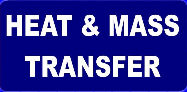 Heat & Mass Transfer (HMT)