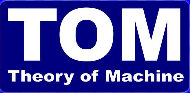 Theory Of Machine (TOM)