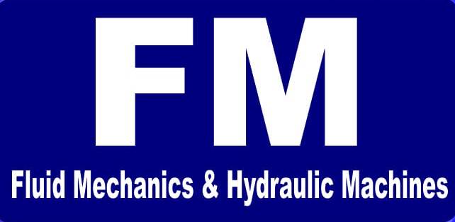 Fluid Mechanics & Hydraulic machine (FM & HM)